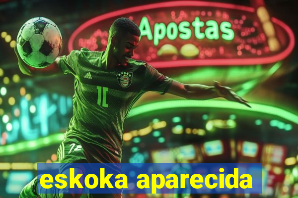 eskoka aparecida